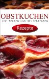 OBSTKUCHEN REZEPTE - Die Besten und Beliebtesten