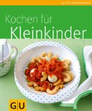 Kochen für Kleinkinder: (GU Küchenratgeber Relaunch 2006)